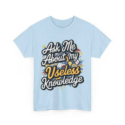 Ask me about my Useless Knowledge T-Shirt, Trivia