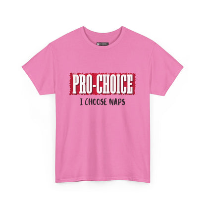 Pro-Choice Naps, non-political political shirt, fun gear, humorous gift, political gift