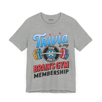 Trivia is My Brain's Gym Membership T-Shirt