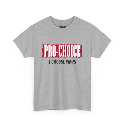 Pro-Choice Naps, non-political political shirt, fun gear, humorous gift, political gift