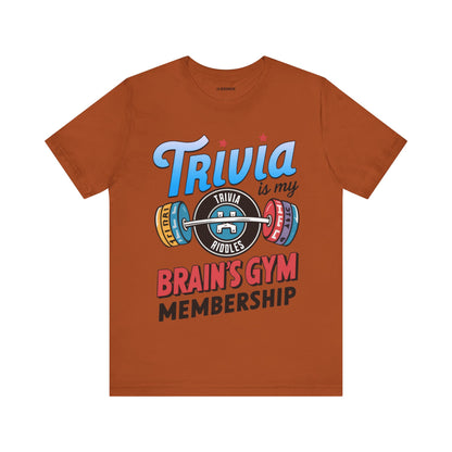 Trivia is My Brain's Gym Membership T-Shirt