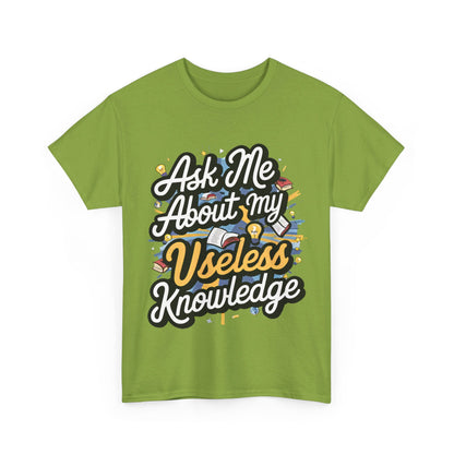 Ask me about my Useless Knowledge T-Shirt, Trivia