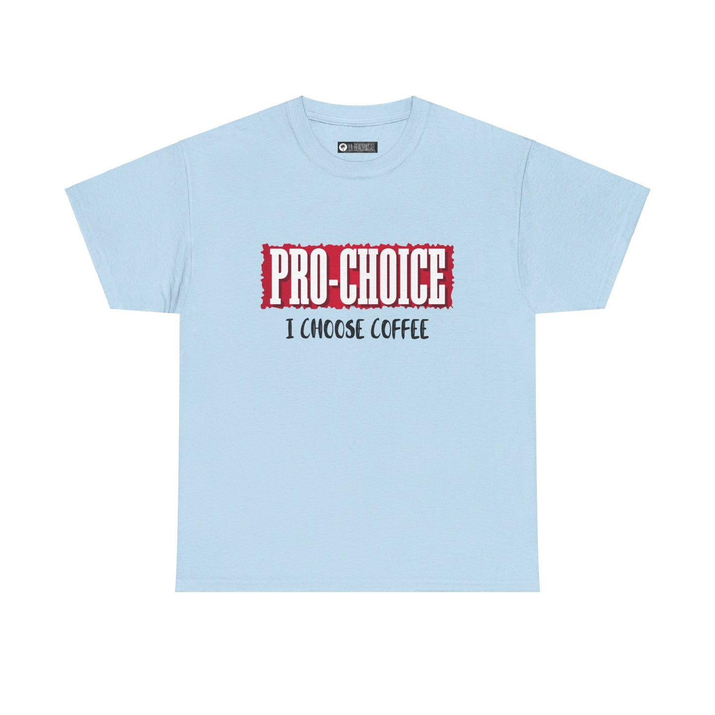 Pro-Choice Coffee, non-political political shirt, fun gear, humorous gift, political gift