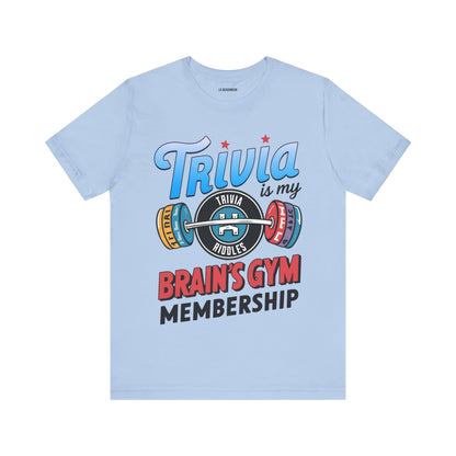 Trivia is My Brain's Gym Membership T-Shirt