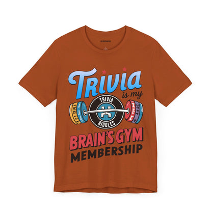 Trivia is My Brain's Gym Membership T-Shirt