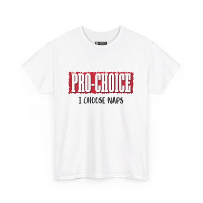 Pro-Choice Naps, non-political political shirt, fun gear, humorous gift, political gift