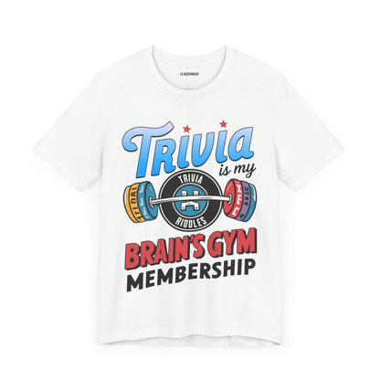 Trivia is My Brain's Gym Membership T-Shirt