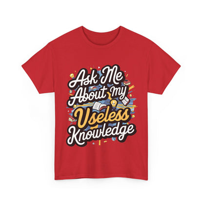 Ask me about my Useless Knowledge T-Shirt, Trivia