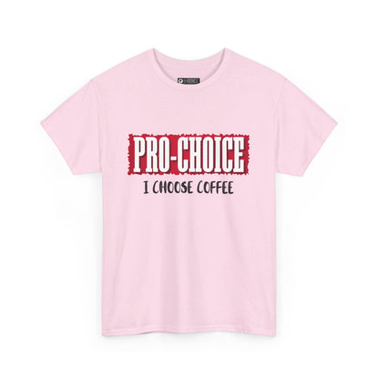 Pro-Choice Coffee, non-political political shirt, fun gear, humorous gift, political gift