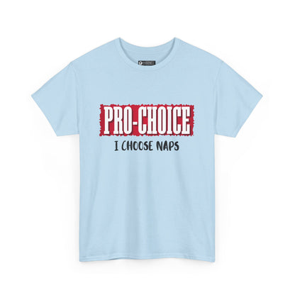 Pro-Choice Naps, non-political political shirt, fun gear, humorous gift, political gift