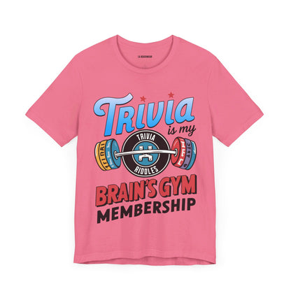 Trivia is My Brain's Gym Membership T-Shirt