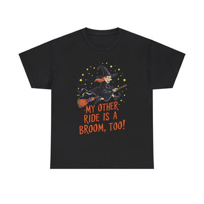 My Other Ride, Halloween T-Shirt, Spooky and Funny, Shirt for Witch Lovers, Halloween Lover Gift, Witch Gift