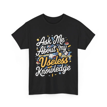 Ask me about my Useless Knowledge T-Shirt, Trivia