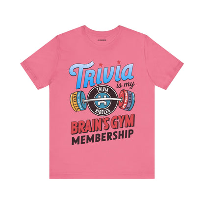 Trivia is My Brain's Gym Membership T-Shirt