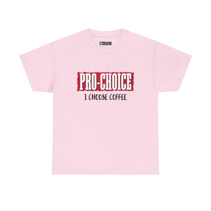 Pro-Choice Coffee, non-political political shirt, fun gear, humorous gift, political gift