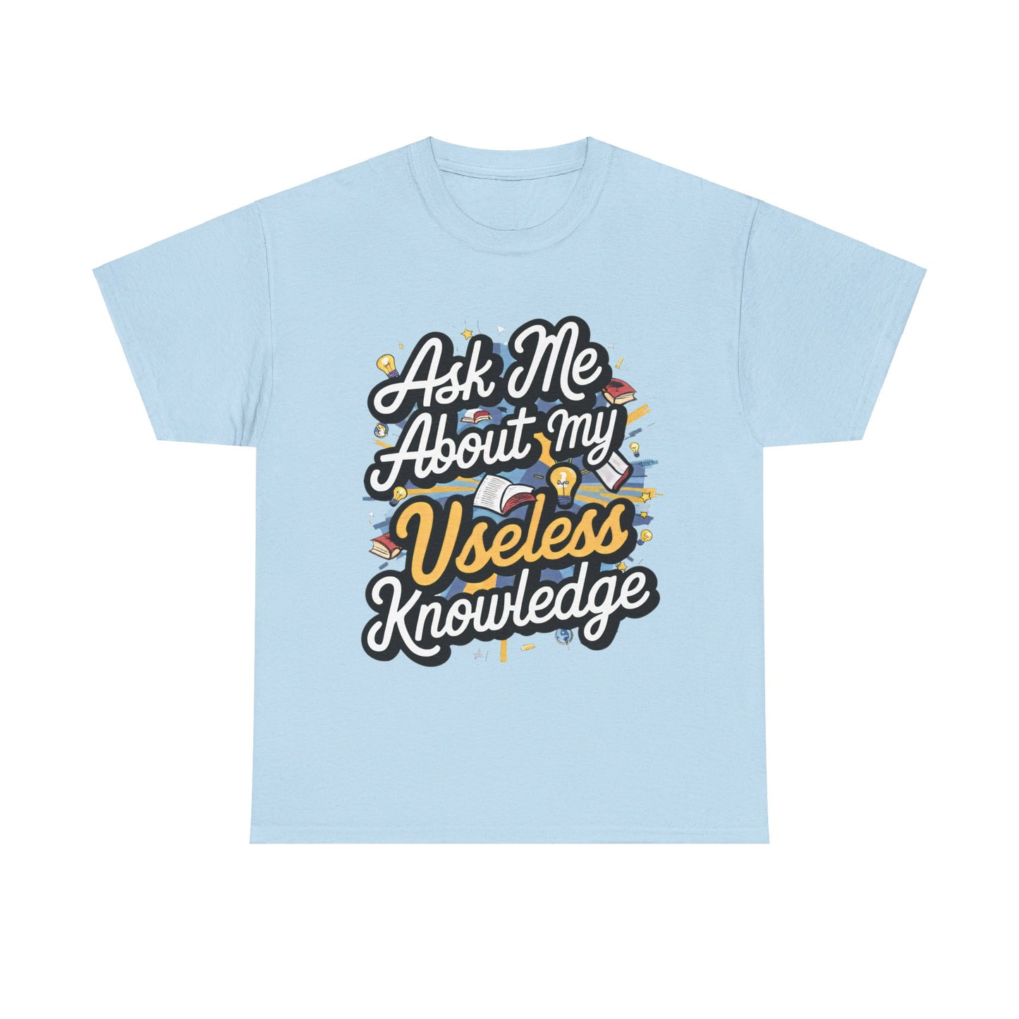 Ask me about my Useless Knowledge T-Shirt, Trivia