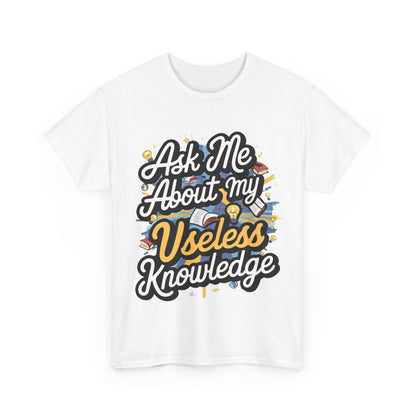 Ask me about my Useless Knowledge T-Shirt, Trivia