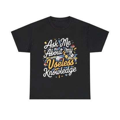 Ask me about my Useless Knowledge T-Shirt, Trivia