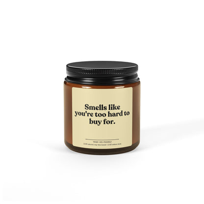 Smells Like You're Too Hard to Buy For candle, the perfect humorous gift for moms.Funny soy candle,ideal for those tough-to-buy-for people!