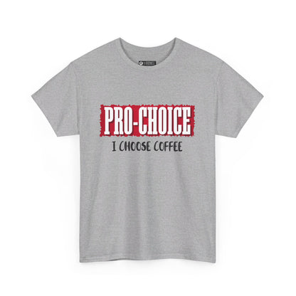 Pro-Choice Coffee, non-political political shirt, fun gear, humorous gift, political gift