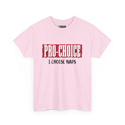 Pro-Choice Naps, non-political political shirt, fun gear, humorous gift, political gift