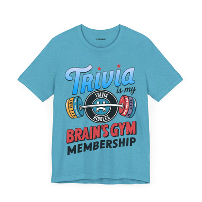 Trivia is My Brain's Gym Membership T-Shirt