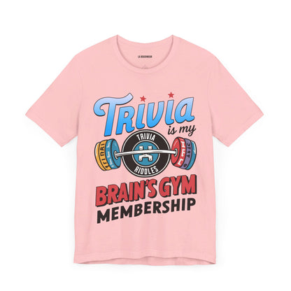 Trivia is My Brain's Gym Membership T-Shirt