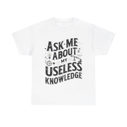 Ask me about my Useless Knowledge T-Shirt, Trivia