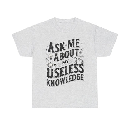 Ask me about my Useless Knowledge T-Shirt, Trivia