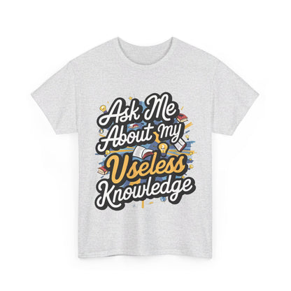 Ask me about my Useless Knowledge T-Shirt, Trivia