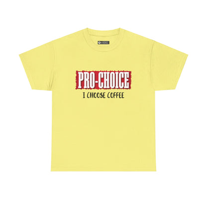 Pro-Choice Coffee, non-political political shirt, fun gear, humorous gift, political gift