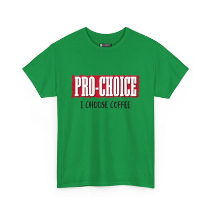 Pro-Choice Coffee, non-political political shirt, fun gear, humorous gift, political gift