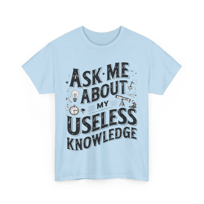 Ask me about my Useless Knowledge T-Shirt, Trivia