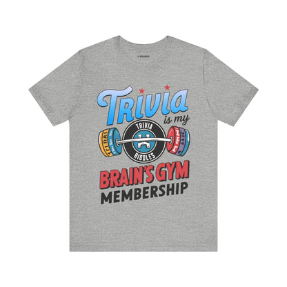 Trivia is My Brain's Gym Membership T-Shirt