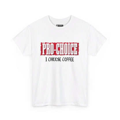 Pro-Choice Coffee, non-political political shirt, fun gear, humorous gift, political gift